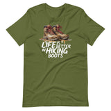 Life Is Better In Hiking Boots T-Shirt