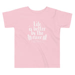 Life Is Better By The River Toddler t-paita
