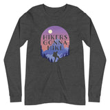 Hikers Gonna Hike Long Sleeve Tee