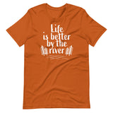 Life Is Better By The River t-paita
