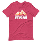 Pass On Your Passion t-paita
