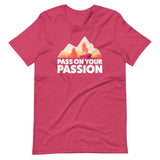 Pass On Your Passion t-paita