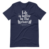 Life Is Better By The River t-paita